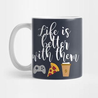 Life Is Better With Them Mug